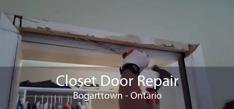 Closet Door Repair Bogarttown - Ontario