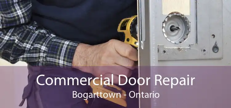 Commercial Door Repair Bogarttown - Ontario