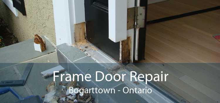 Frame Door Repair Bogarttown - Ontario