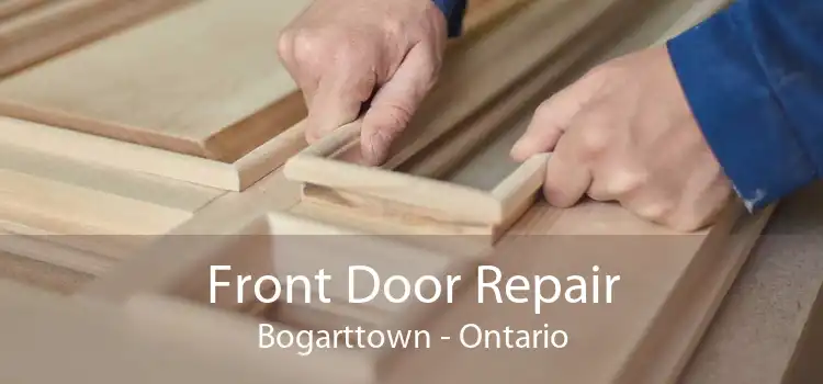 Front Door Repair Bogarttown - Ontario