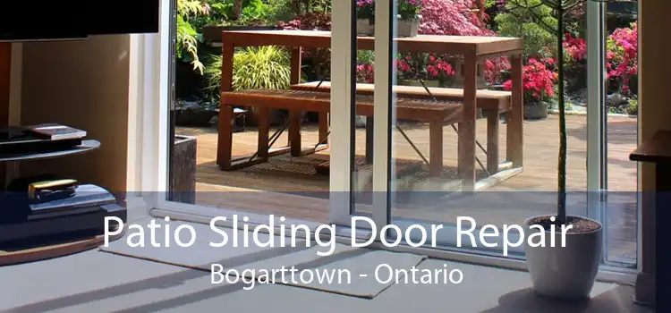 Patio Sliding Door Repair Bogarttown - Ontario